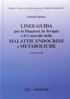 LINEE-GUIDA per la Diagnosi, la Terapia e il Controllo delle Malattie ENDOCRINE e METABOLICHE - Vol. II